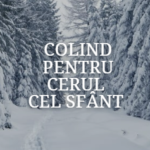 Ziua 9 – Colind pentru cerul cel sfânt